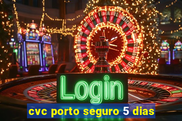 cvc porto seguro 5 dias